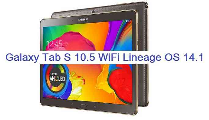 Lineage OS 14.1 for Galaxy TAB S 10.5 (chagallwifi, SM-T800)