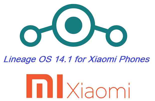 Lineage OS 14.1 list for all Xiaomi Phones and Tabs