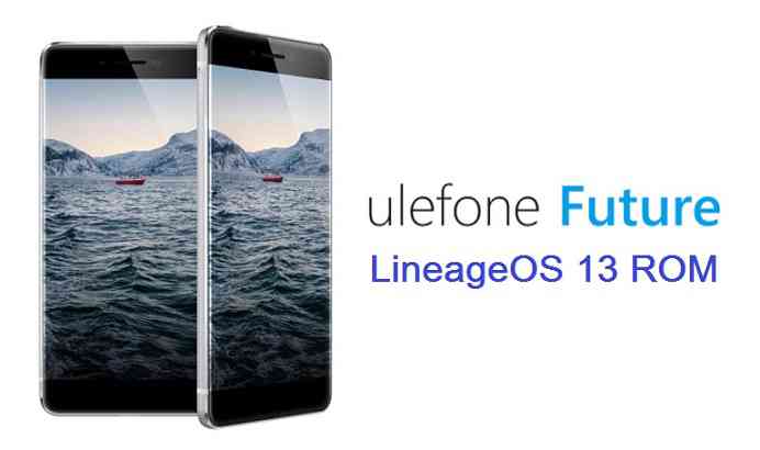 Lineage OS 13 for Ulefone Future (k11ta_a)