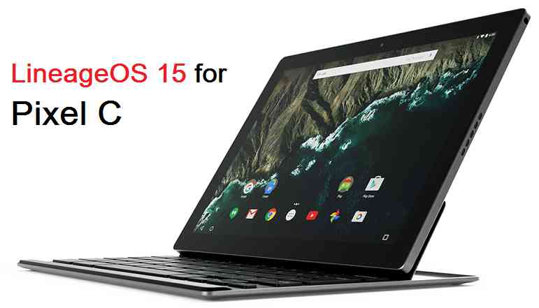 Lineage OS 15 for Pixel C Oreo 8.0