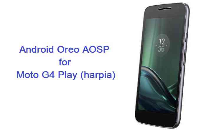 Moto G4 Play Oreo 8.0 AOSP ROM