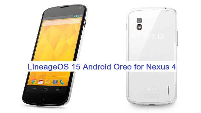 Nexus 4 Lineage OS 15 Oreo 8.0