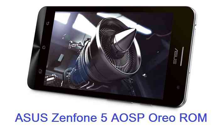 Zenfone 5 Oreo 8.0 AOSP ROM