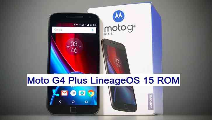 Moto G4 Plus LineageOS 15 Oreo 8 ROM