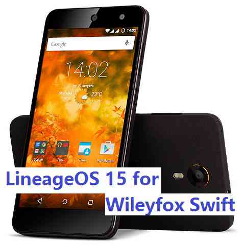 Wileyfox Swift Lineage OS 15 Oreo ROM