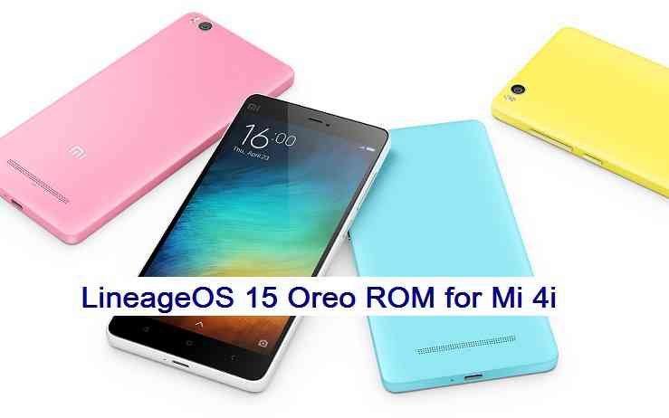 Xiaomi Mi 4i Lineage OS 15 Oreo ROM