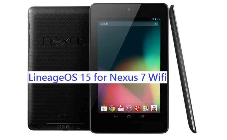 Nexus 7 Lineage OS 15 Oreo 8 ROM