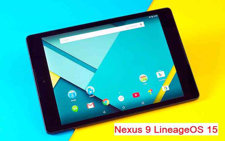 Nexus 9 Lineage OS 15 Oreo 8 ROM