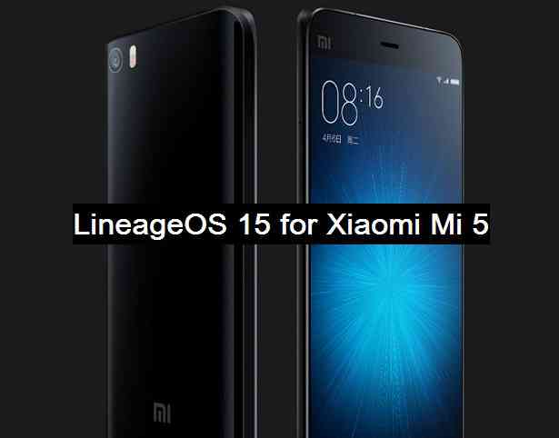 Xiaomi Mi 5 Lineage OS 15 Oreo ROM