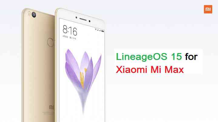 Xiaomi Mi Max Lineage OS 15 Oreo ROM