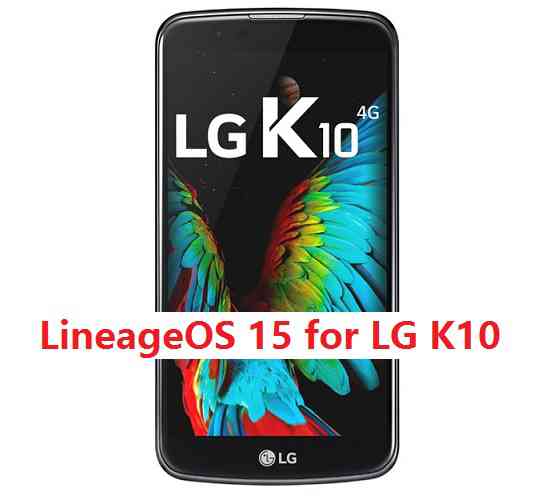 LG K10 Lineage OS 15 Oreo 8 ROM