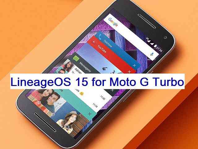 Motorola Moto G Turbo Lineage OS 15 Oreo 8 ROM