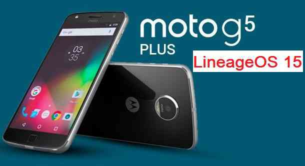 Motorola Moto G5 Plus LineageOS 15.1 Oreo 8.1 ROM
