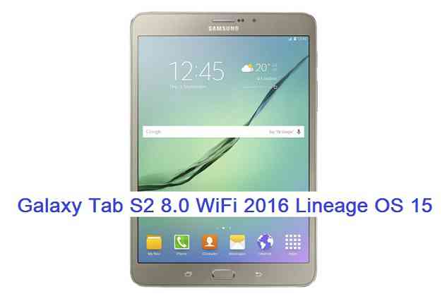 Galaxy Tab S2 8.1 WiFi 2016 LineageOS 15.1 Oreo 8.1 ROM