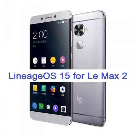 Lineage OS 15 for Le Max 2 Oreo 8 ROM