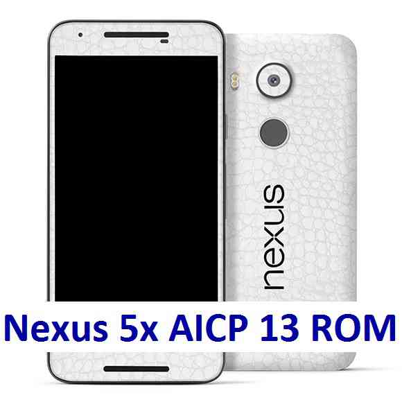 Nexus 5x AICP 13 OREO ROM