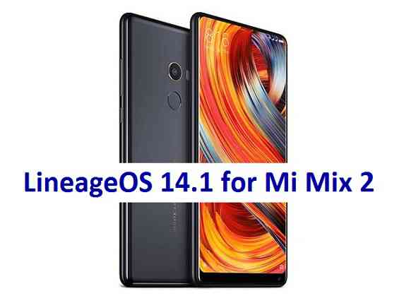 Xiaomi Mi Mix 2 LineageOS 14.1 Nougat ROM