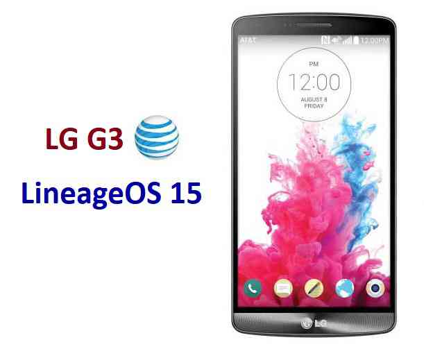 LineageOS 15 for LG G3 AT&T Oreo 8 ROM