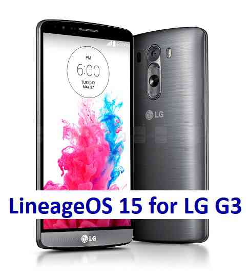 LineageOS 15 for LG G3 Oreo 8 ROM