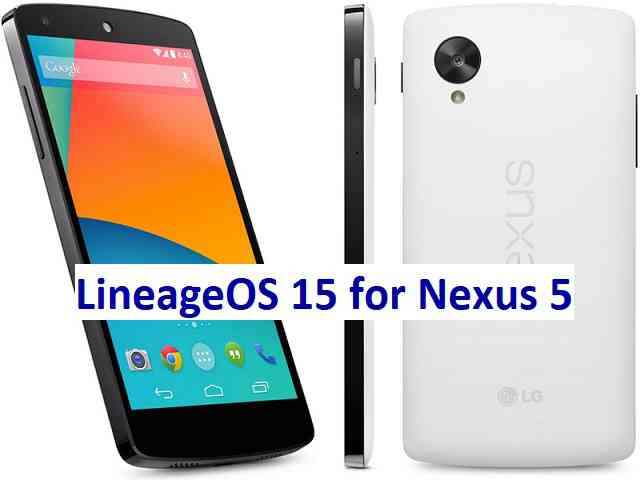 LineageOS 15 for Nexus 5 Oreo 8 ROM