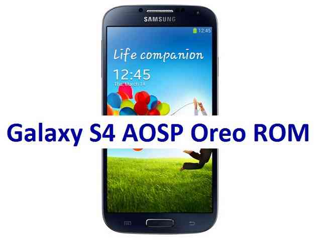 Galaxy S4 AOSP Oreo ROM