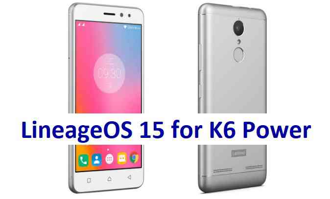 Lineage OS 15 for K6 Power Oreo 8 ROM