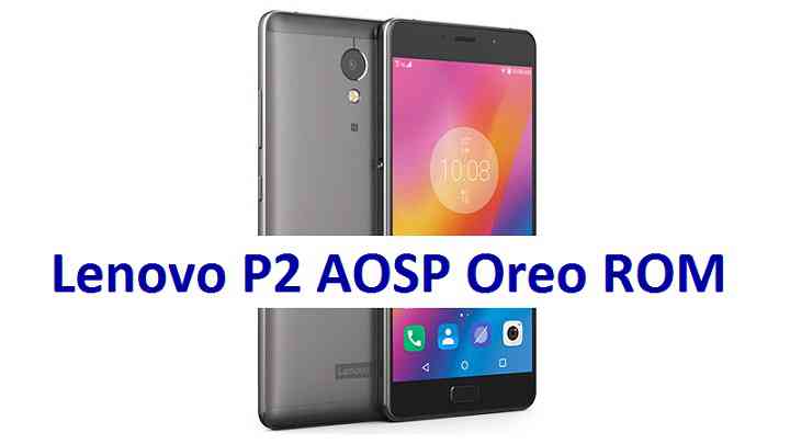 Lenovo P2 AOSPExtended Oreo ROM