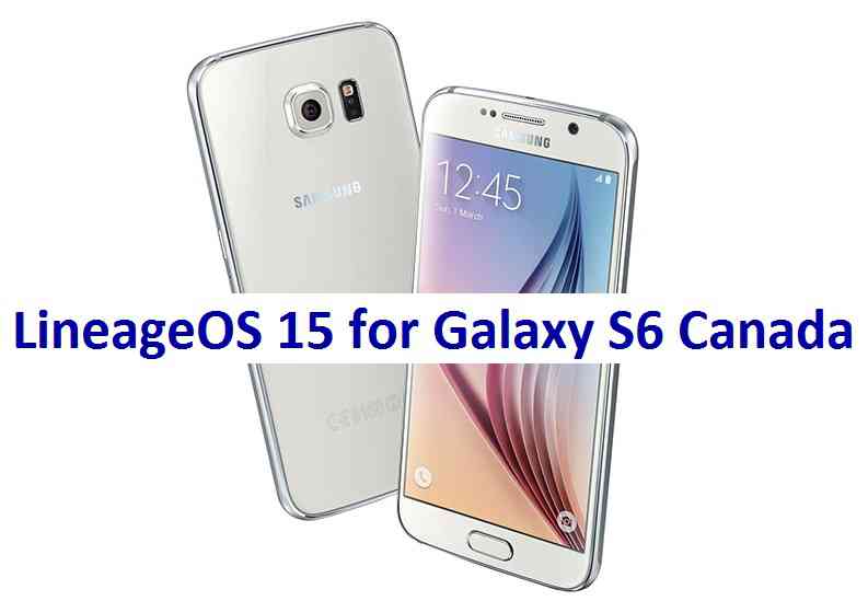 LineageOS 15 for Galaxy S6 Canada Oreo Custom ROM