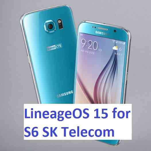 Android Oreo LineageOS 15 for Galaxy S6 SK Telecom