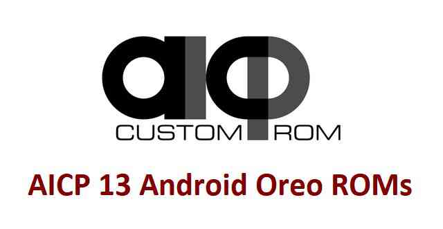 AICP 13 Android Oreo ROMs devices list