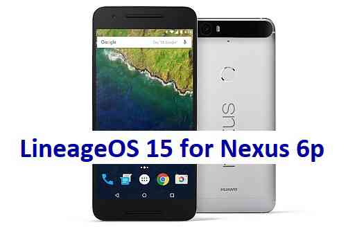 LineageOS 15.1 for Nexus 6p Oreo 8 ROM