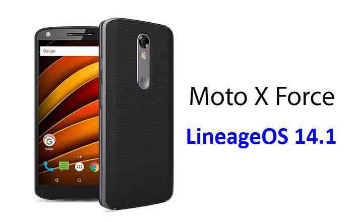 LineageOS 14.1 for Moto X Force Nougat 7.1 ROM