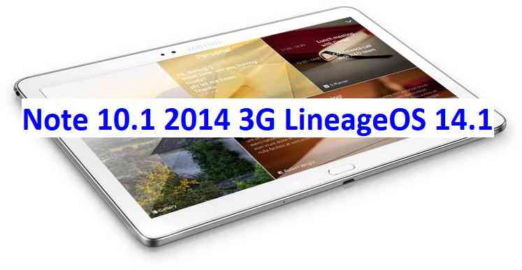 LineageOS 14.1 for Galaxy Note 10.1 2014 3G Nougat 7.1 ROM