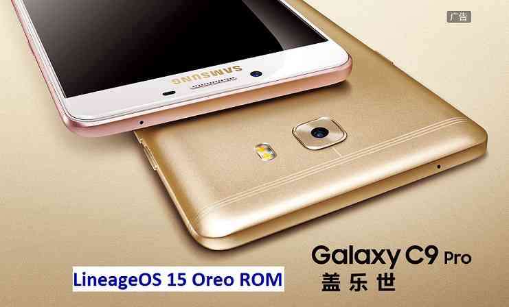 Lineage OS 15 for Galaxy C9 Pro CHINA Oreo ROM