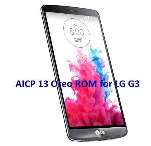 LG G3 AICP 13 Oreo ROM