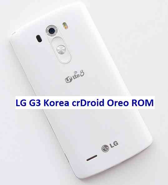 LG G3 Korea crDroid 4.0 Oreo 8 ROM