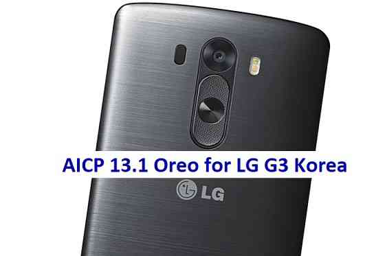LG G3 Korea AICP 13.1 Oreo ROM Download