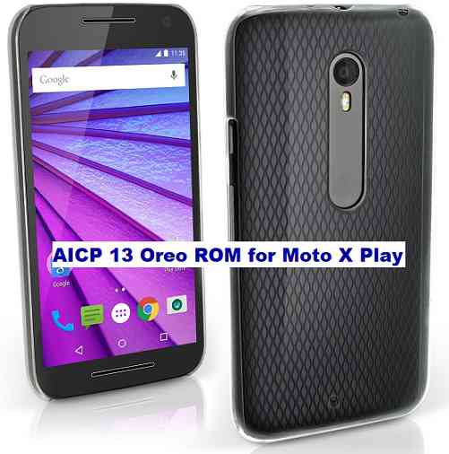 Moto X Play AICP 13 Android Oreo ROM Download
