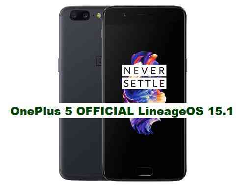 OFFICIAL LineageOS 15.1 for OnePlus 5 OREO 8.1 ROM DOWNLOAD
