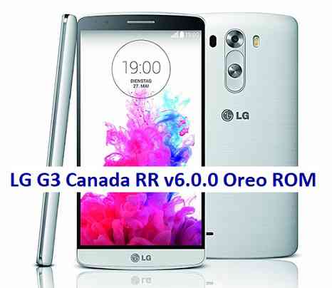 LG G3 Canada Resurrection Remix 6.0.0 Android 8.1 Oreo ROM Download