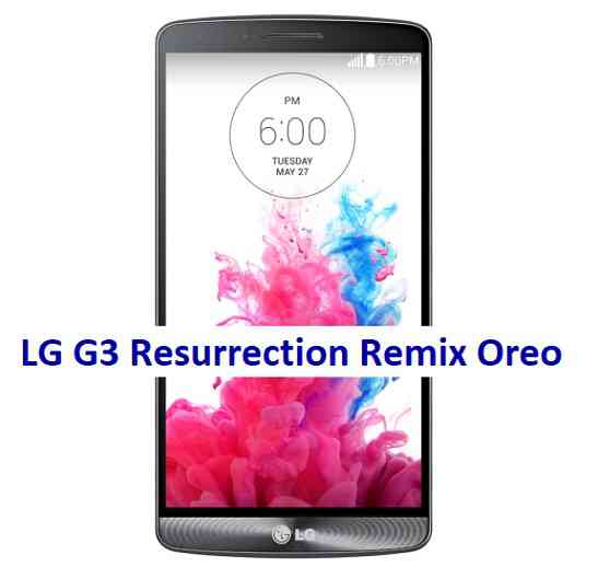 LG G3 Resurrection Remix 6.0.0 Android 8.1 Oreo ROM Download