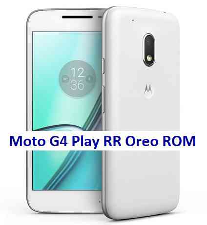 Moto G4 Play Resurrection Remix 6.0.0 Android 8.1 Oreo ROM Download