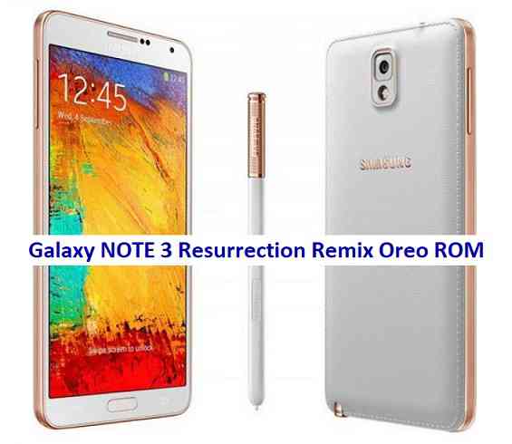 Galaxy NOTE 3 Resurrection Remix Oreo 6.0.0 Android 8.1 Oreo ROM Download
