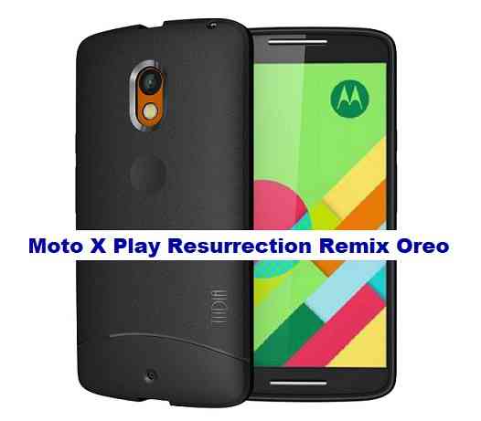 Moto X Play Resurrection Remix 6.0.0 Android 8.1 Oreo ROM Download