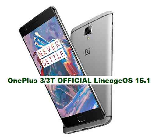 OFFICIAL LineageOS 15.1 for OnePlus 3/3T OREO 8.1 ROM DOWNLOAD
