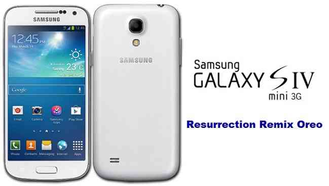 Galaxy S4 Mini 3G Resurrection Remix Oreo 6.0.0 Android 8.1 Oreo ROM Download