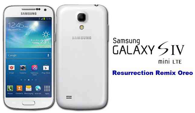 Galaxy S4 Mini LTE Resurrection Remix Oreo 6.0.0 Android 8.1 Oreo ROM Download