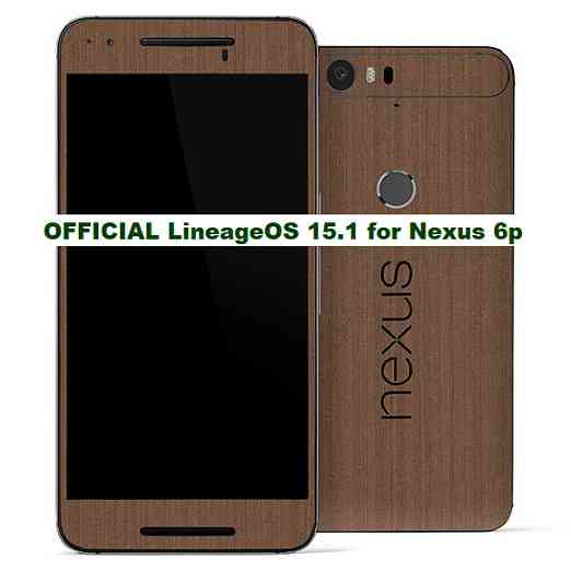 OFFICIAL LineageOS 15.1 for Nexus 6p OREO 8.1 ROM DOWNLOAD