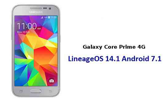 LineageOS 14.1 for Galaxy Core Prime 4G LTE Android 7.1