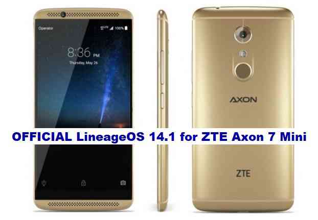ZTE Axon 7 Mini LineageOS 14.1 Nougat 7.1 ROM Download